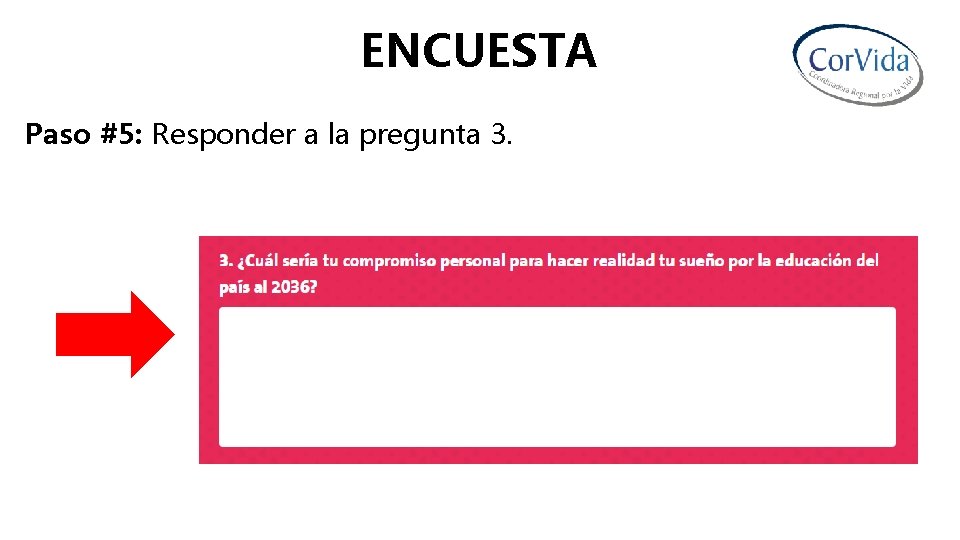 ENCUESTA Paso #5: Responder a la pregunta 3. 