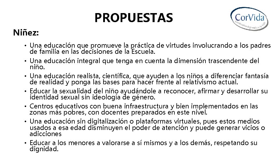 PROPUESTAS Niñez: • Una educación que promueve la práctica de virtudes involucrando a los