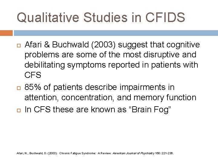 Qualitative Studies in CFIDS Afari & Buchwald (2003) suggest that cognitive problems are some