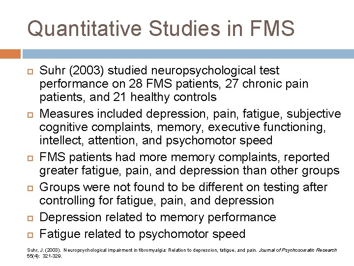 Quantitative Studies in FMS Suhr (2003) studied neuropsychological test performance on 28 FMS patients,