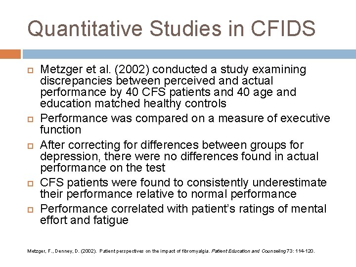 Quantitative Studies in CFIDS Metzger et al. (2002) conducted a study examining discrepancies between