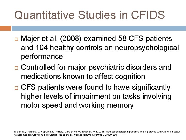 Quantitative Studies in CFIDS Majer et al. (2008) examined 58 CFS patients and 104