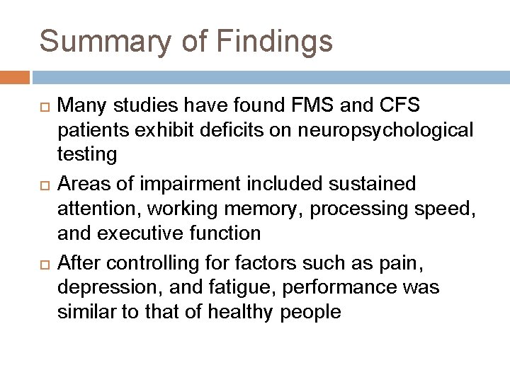 Summary of Findings Many studies have found FMS and CFS patients exhibit deficits on