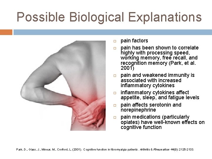 Possible Biological Explanations pain factors pain has been shown to correlate highly with processing