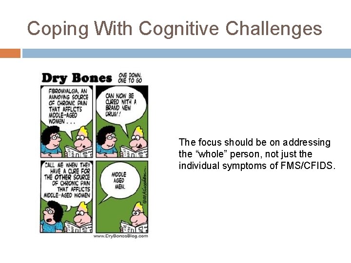 Coping With Cognitive Challenges The focus should be on addressing the “whole” person, not