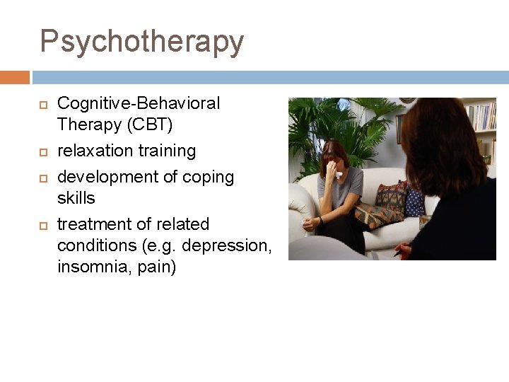 Psychotherapy Cognitive-Behavioral Therapy (CBT) relaxation training development of coping skills treatment of related conditions