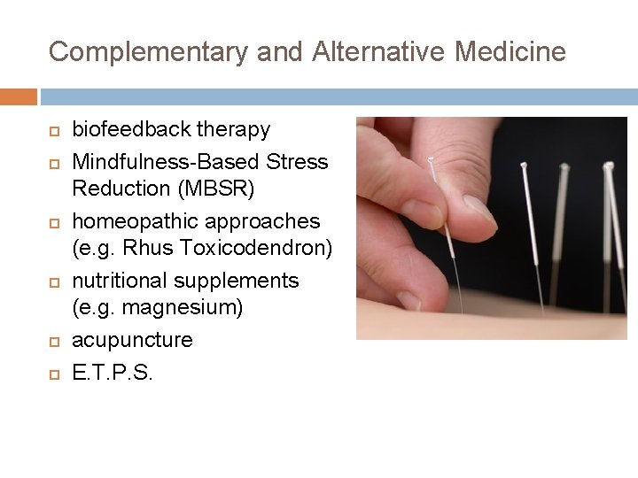 Complementary and Alternative Medicine biofeedback therapy Mindfulness-Based Stress Reduction (MBSR) homeopathic approaches (e. g.