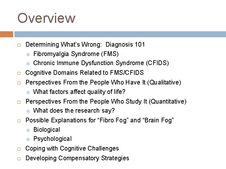 Overview Determining What’s Wrong: Diagnosis 101 Fibromyalgia Syndrome (FMS) Chronic Immune Dysfunction Syndrome (CFIDS)