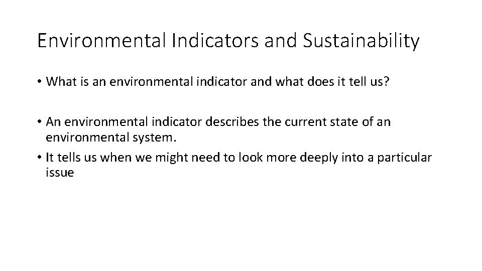 Environmental Indicators and Sustainability • What is an environmental indicator and what does it