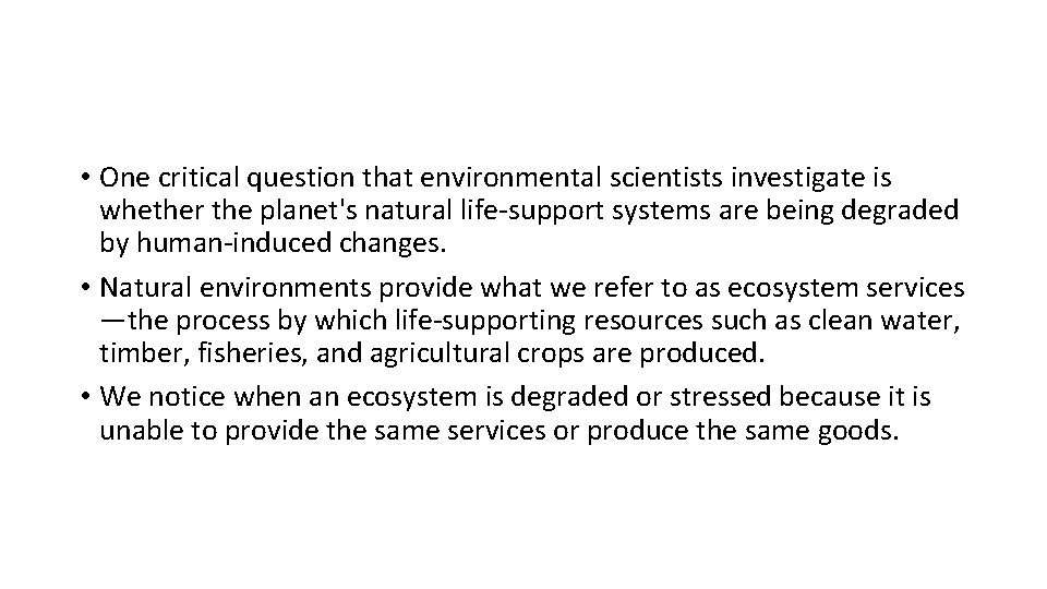  • One critical question that environmental scientists investigate is whether the planet's natural