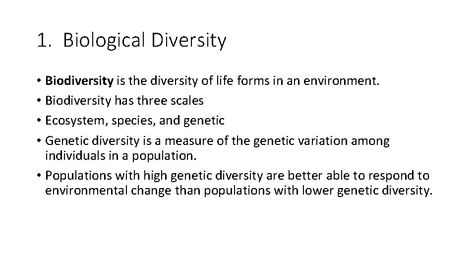 1. Biological Diversity • Biodiversity is the diversity of life forms in an environment.