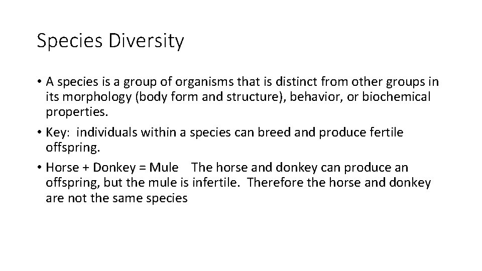 Species Diversity • A species is a group of organisms that is distinct from