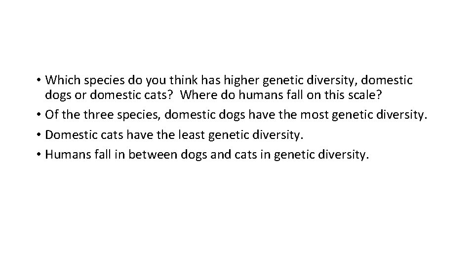  • Which species do you think has higher genetic diversity, domestic dogs or