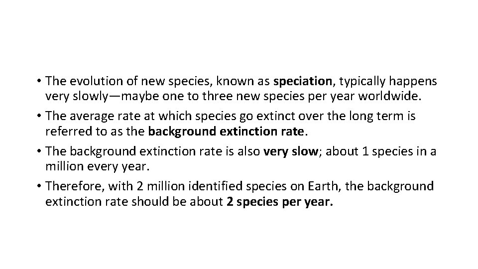  • The evolution of new species, known as speciation, typically happens very slowly—maybe