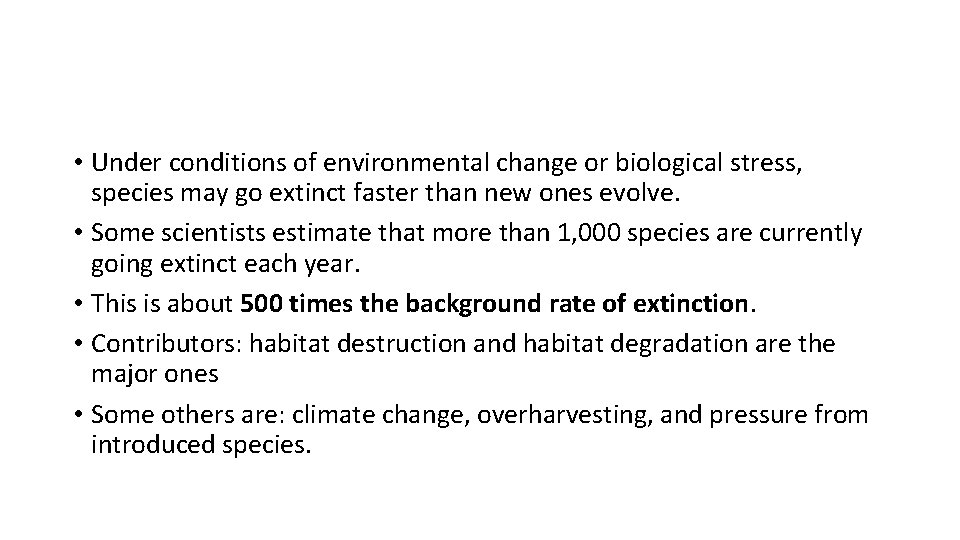  • Under conditions of environmental change or biological stress, species may go extinct