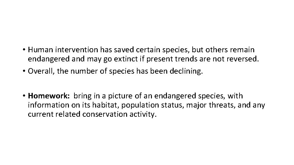  • Human intervention has saved certain species, but others remain endangered and may