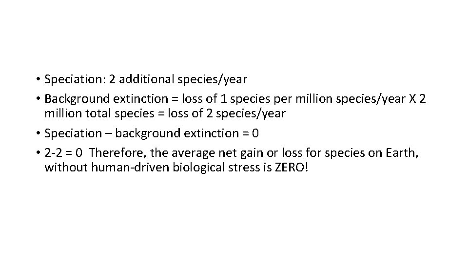  • Speciation: 2 additional species/year • Background extinction = loss of 1 species