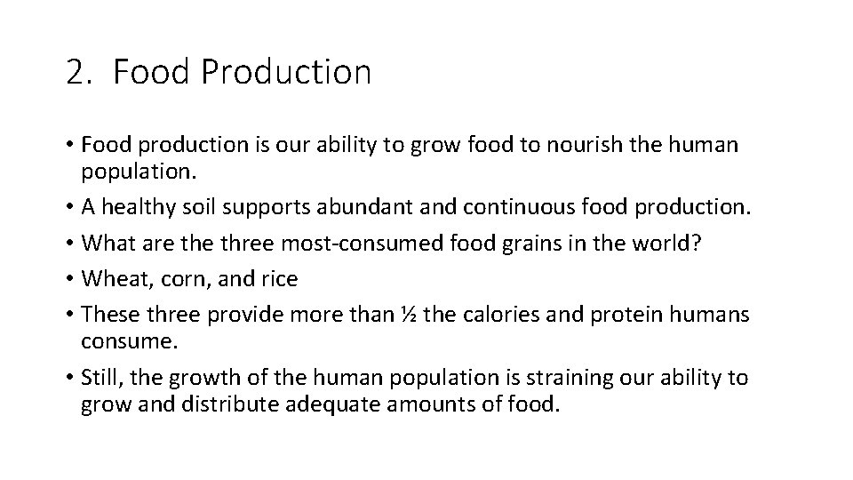 2. Food Production • Food production is our ability to grow food to nourish