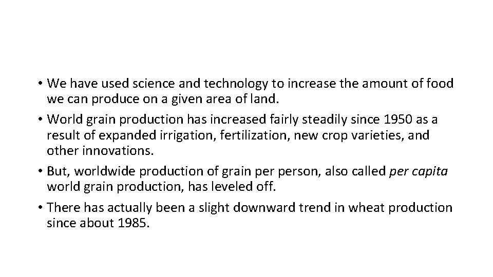  • We have used science and technology to increase the amount of food