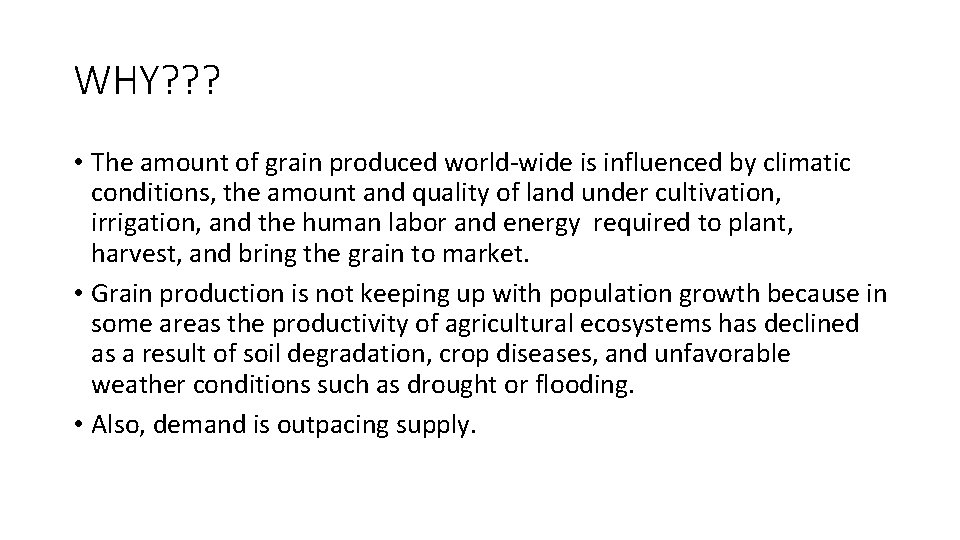 WHY? ? ? • The amount of grain produced world-wide is influenced by climatic