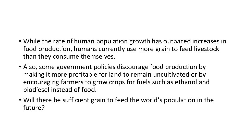  • While the rate of human population growth has outpaced increases in food