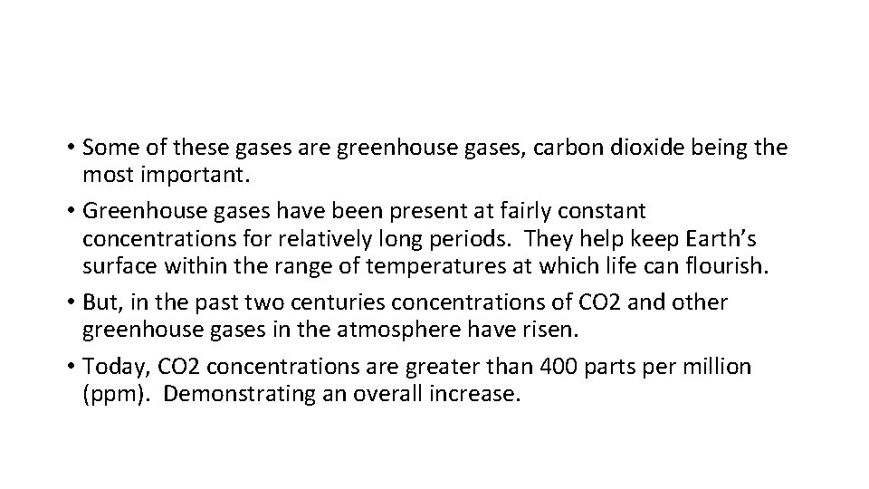  • Some of these gases are greenhouse gases, carbon dioxide being the most
