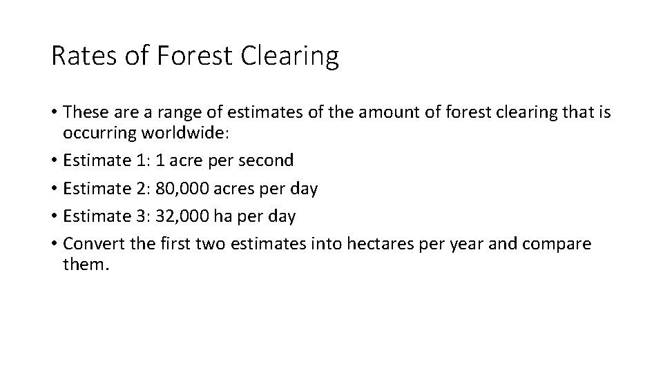 Rates of Forest Clearing • These are a range of estimates of the amount