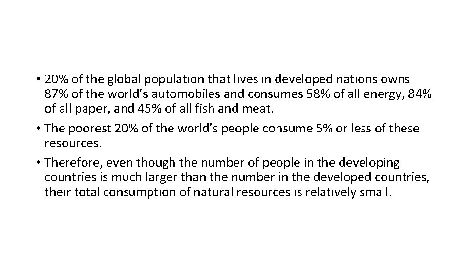  • 20% of the global population that lives in developed nations owns 87%