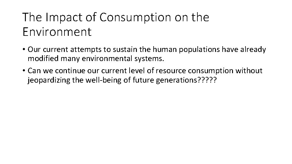 The Impact of Consumption on the Environment • Our current attempts to sustain the