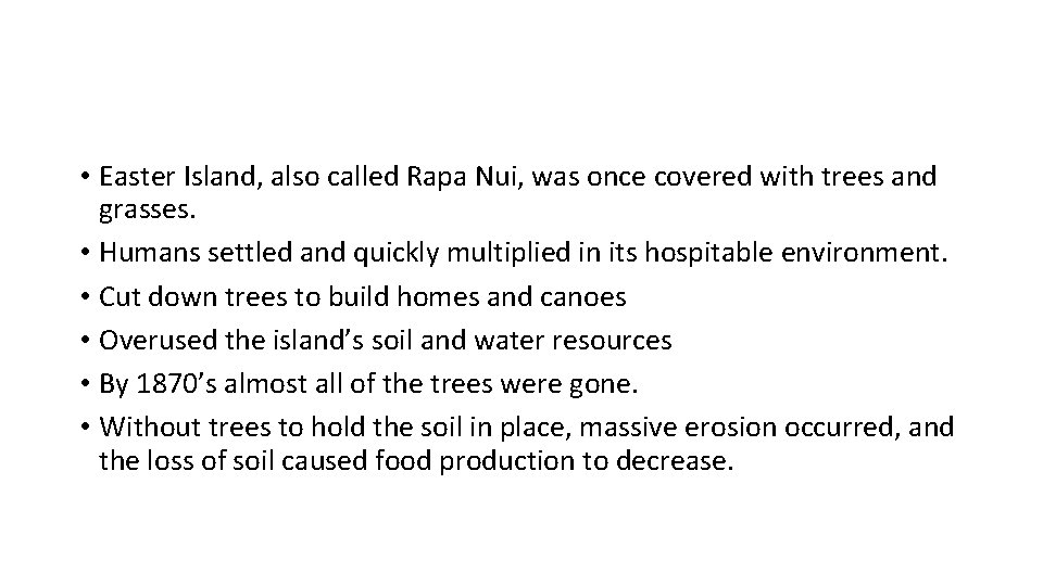  • Easter Island, also called Rapa Nui, was once covered with trees and