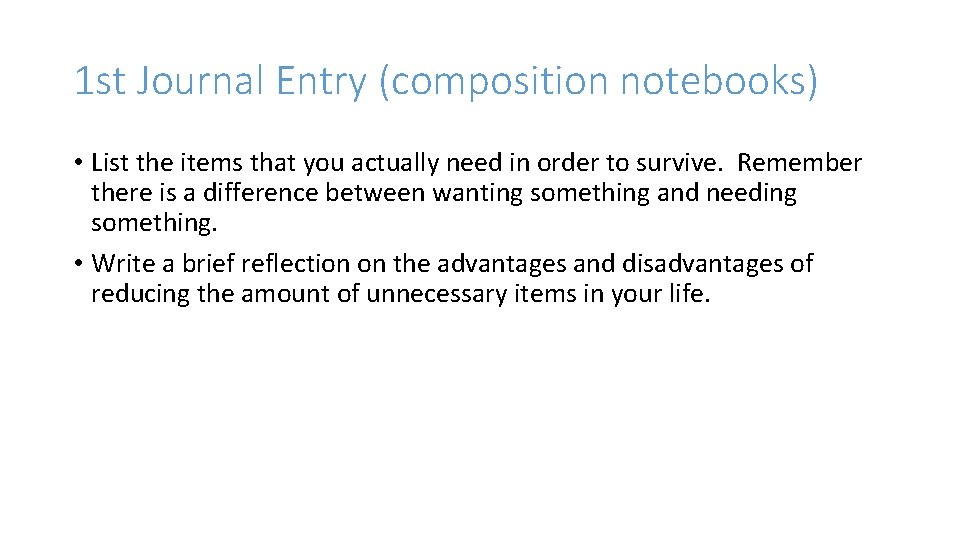 1 st Journal Entry (composition notebooks) • List the items that you actually need