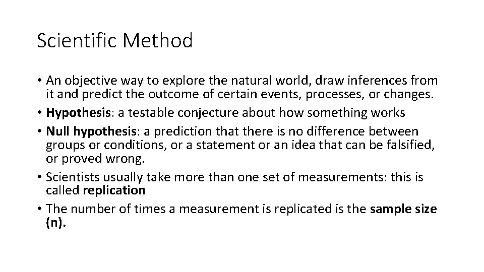 Scientific Method • An objective way to explore the natural world, draw inferences from