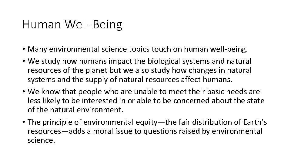 Human Well-Being • Many environmental science topics touch on human well-being. • We study