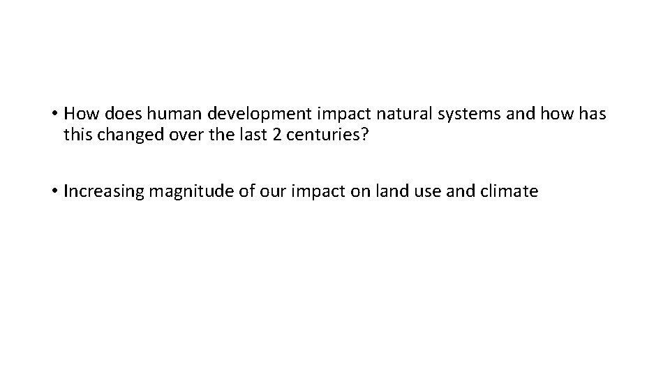  • How does human development impact natural systems and how has this changed
