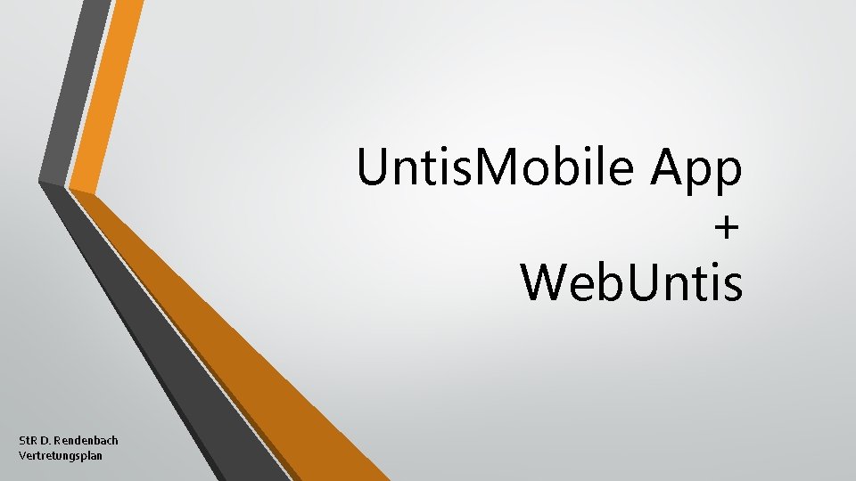 Untis. Mobile App + Web. Untis St. R D. Rendenbach Vertretungsplan 