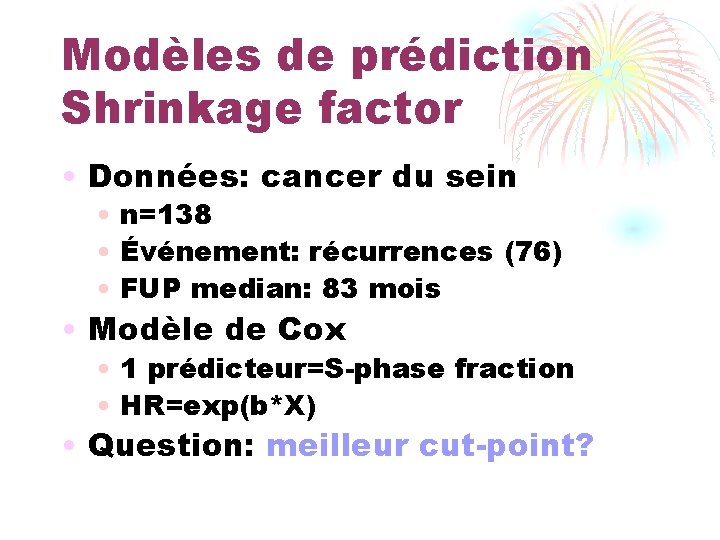 Modèles de prédiction Shrinkage factor • Données: cancer du sein • n=138 • Événement: