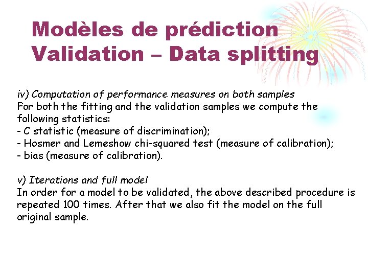 Modèles de prédiction Validation – Data splitting iv) Computation of performance measures on both