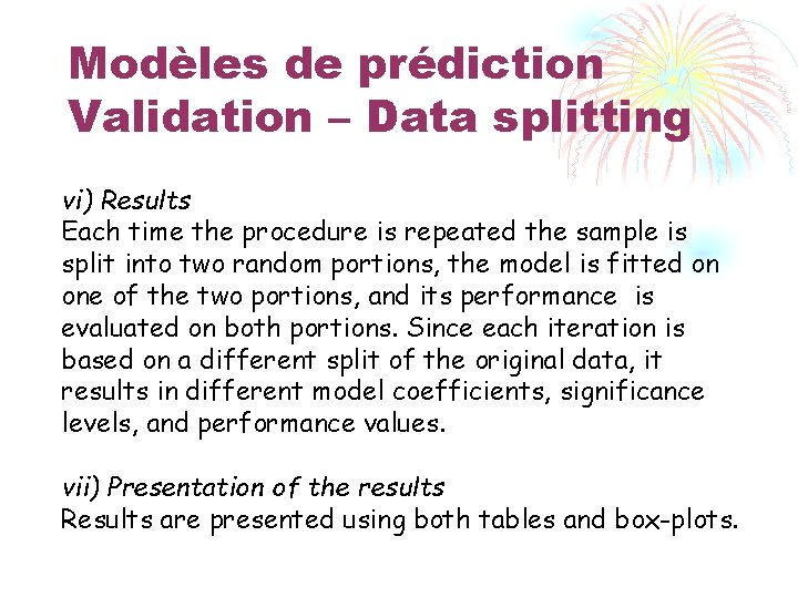 Modèles de prédiction Validation – Data splitting vi) Results Each time the procedure is
