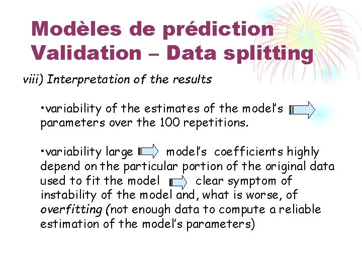 Modèles de prédiction Validation – Data splitting viii) Interpretation of the results • variability