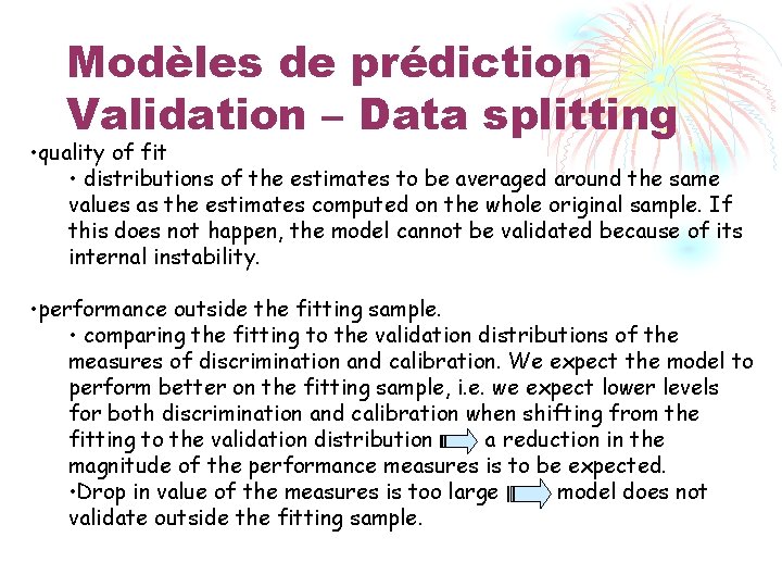 Modèles de prédiction Validation – Data splitting • quality of fit • distributions of