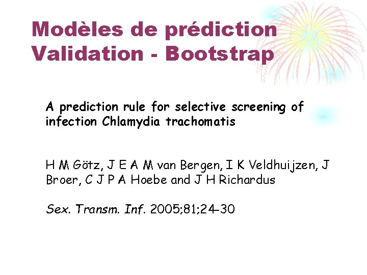 Modèles de prédiction Validation - Bootstrap A prediction rule for selective screening of infection