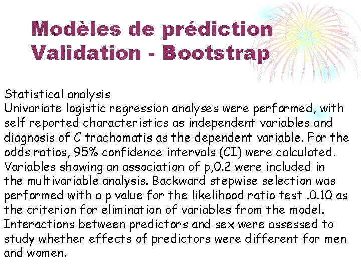 Modèles de prédiction Validation - Bootstrap Statistical analysis Univariate logistic regression analyses were performed,