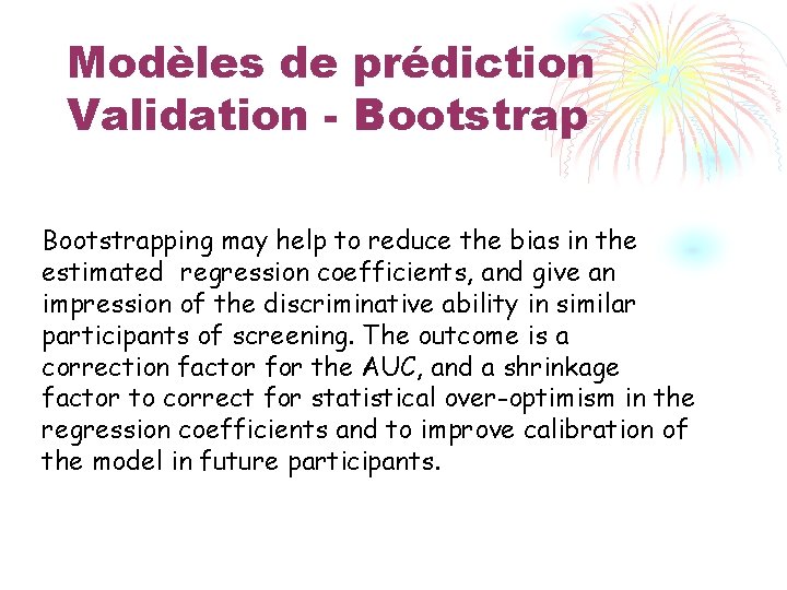 Modèles de prédiction Validation - Bootstrapping may help to reduce the bias in the