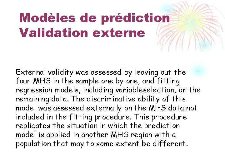 Modèles de prédiction Validation externe External validity was assessed by leaving out the four