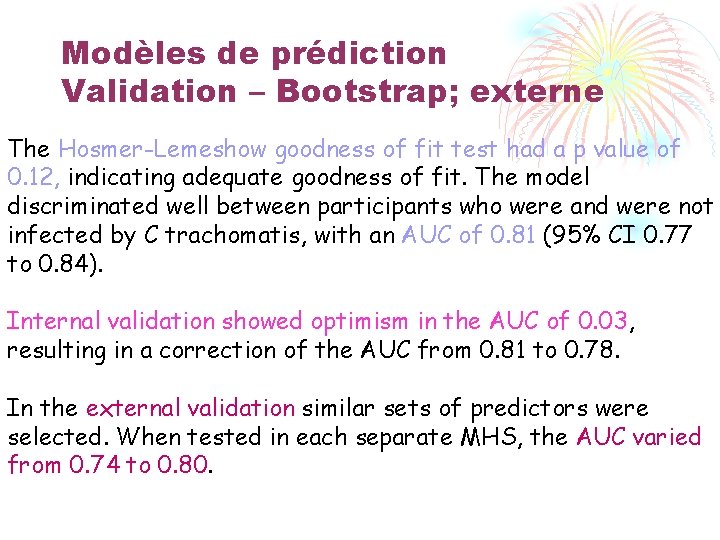 Modèles de prédiction Validation – Bootstrap; externe The Hosmer-Lemeshow goodness of fit test had