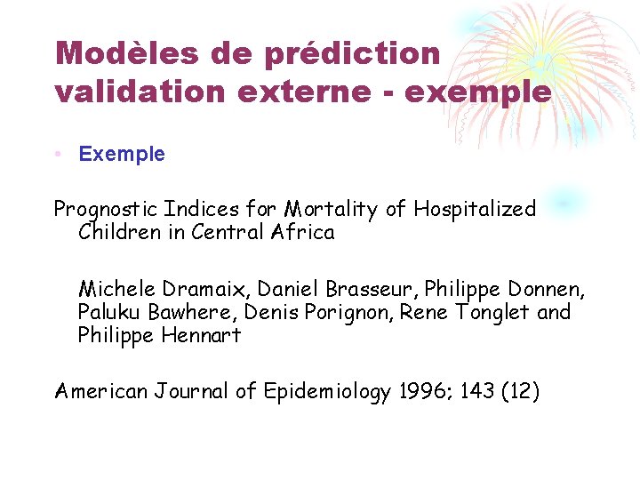 Modèles de prédiction validation externe - exemple • Exemple Prognostic Indices for Mortality of
