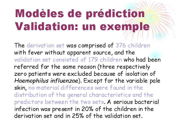 Modèles de prédiction Validation: un exemple The derivation set was comprised of 376 children