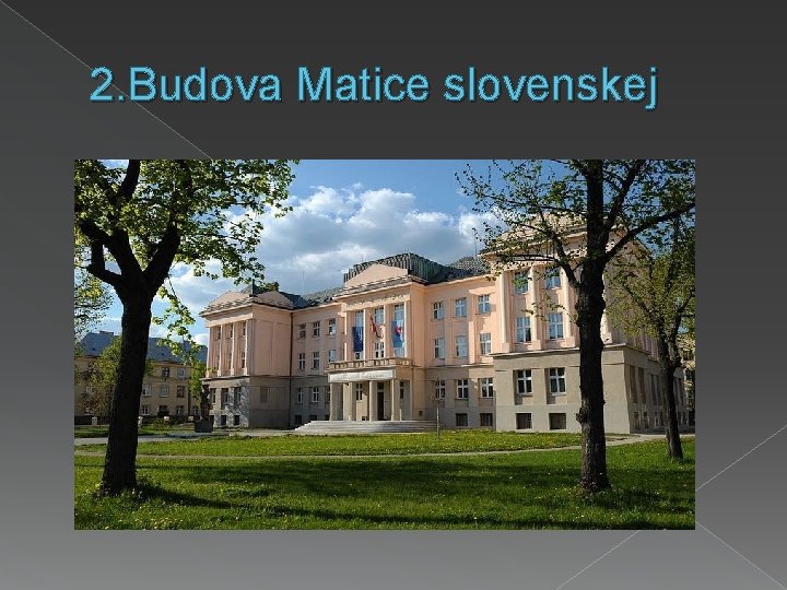 2. Budova Matice slovenskej 