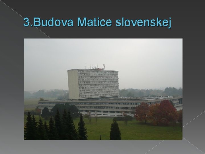 3. Budova Matice slovenskej 
