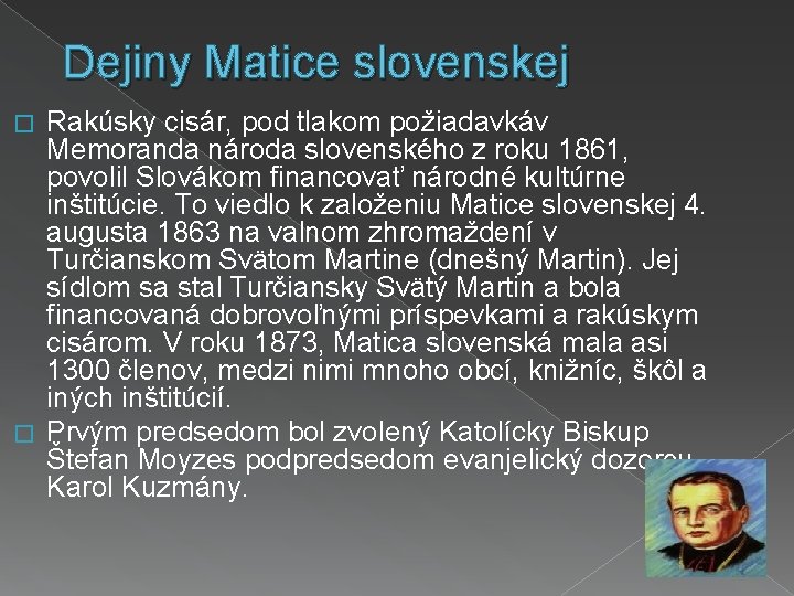 Dejiny Matice slovenskej Rakúsky cisár, pod tlakom požiadavkáv Memoranda národa slovenského z roku 1861,